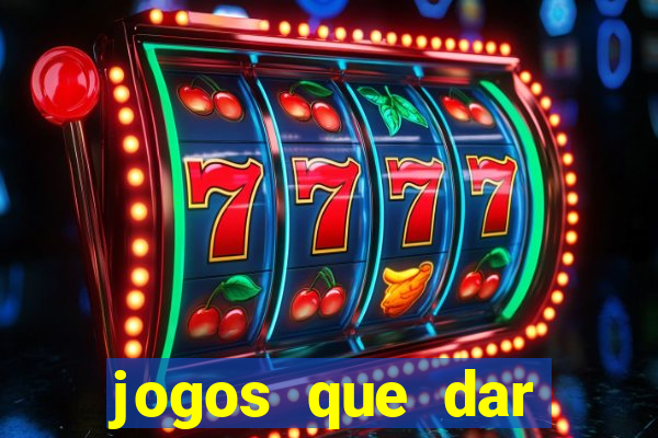 jogos que dar dinheiro de verdade